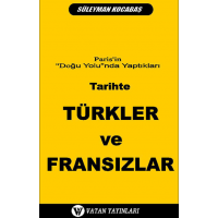 Tarihte Türkler ve Fransızlar - Süleyman Kocabaş