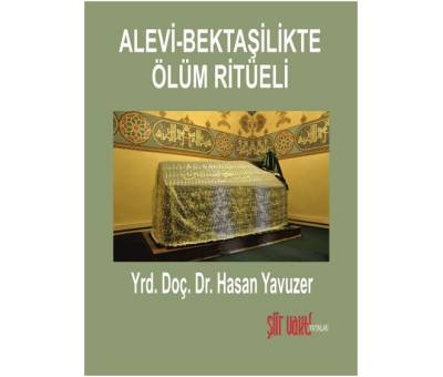Alevi Bektaşilikte Ölüm Ritüeli - Doç. Dr. Hasan Yavuzer
